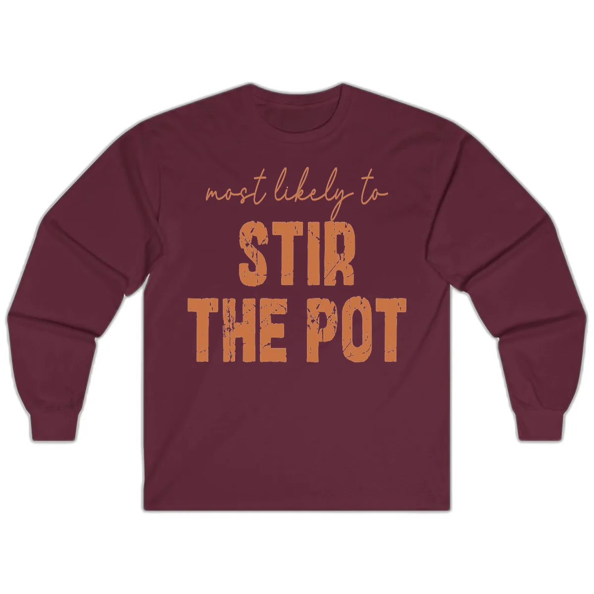 Most Likely To Stir The Pot Long Sleeve in Maroon