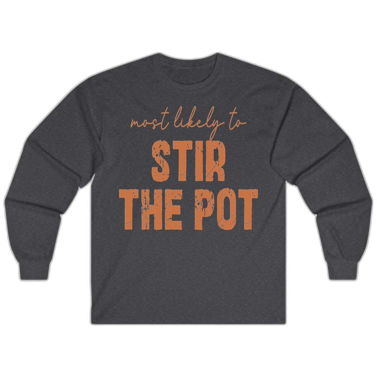Most Likely To Stir The Pot Long Sleeve in Dark Heather