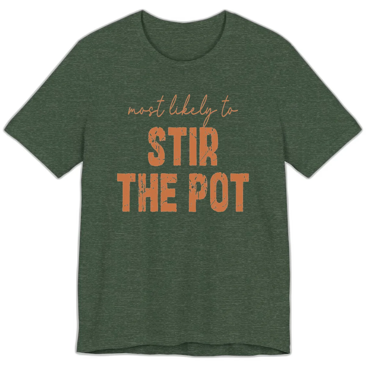 Most Likely To Stir The Pot Premium T-Shirt in Heather Forest