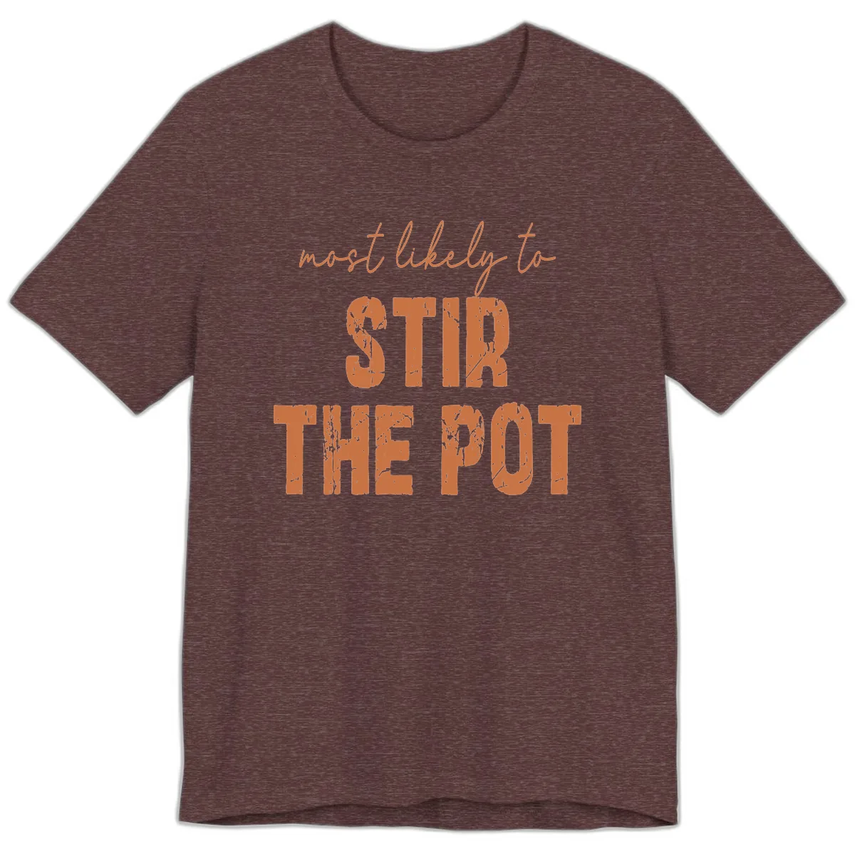 Most Likely To Stir The Pot Premium T-Shirt in Heather Maroon
