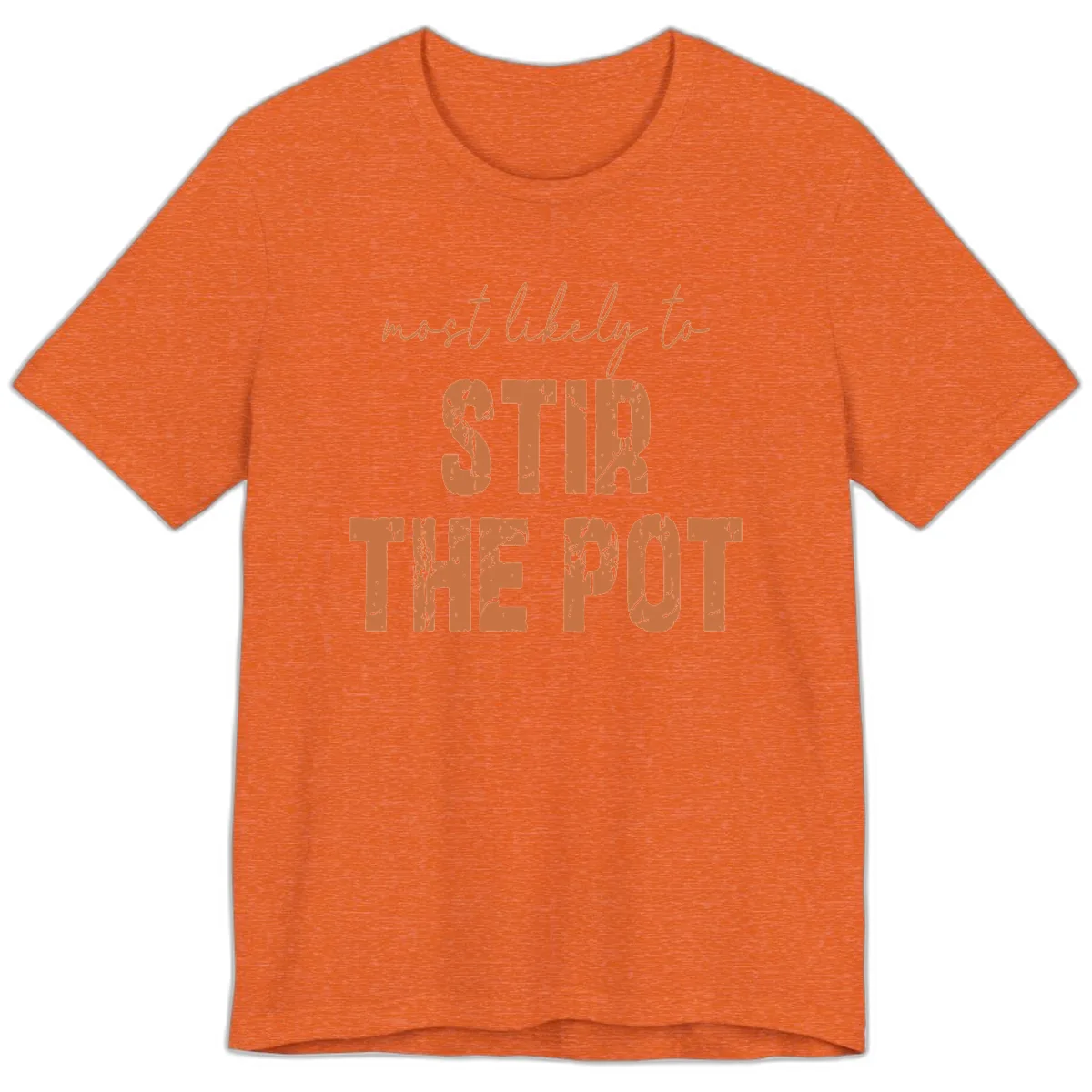 Most Likely To Stir The Pot Premium T-Shirt in Heather Orange