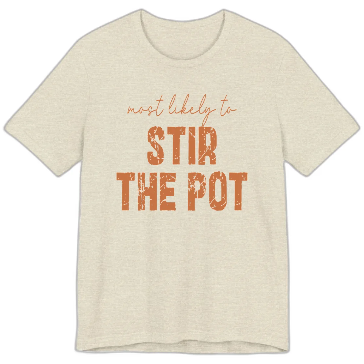 Most Likely To Stir The Pot Premium T-Shirt in Heather Prism Natural