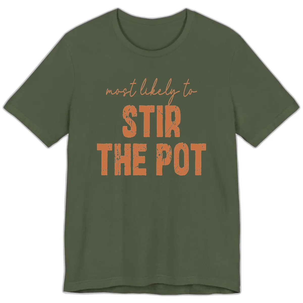 Most Likely To Stir The Pot Premium T-Shirt in Military Green