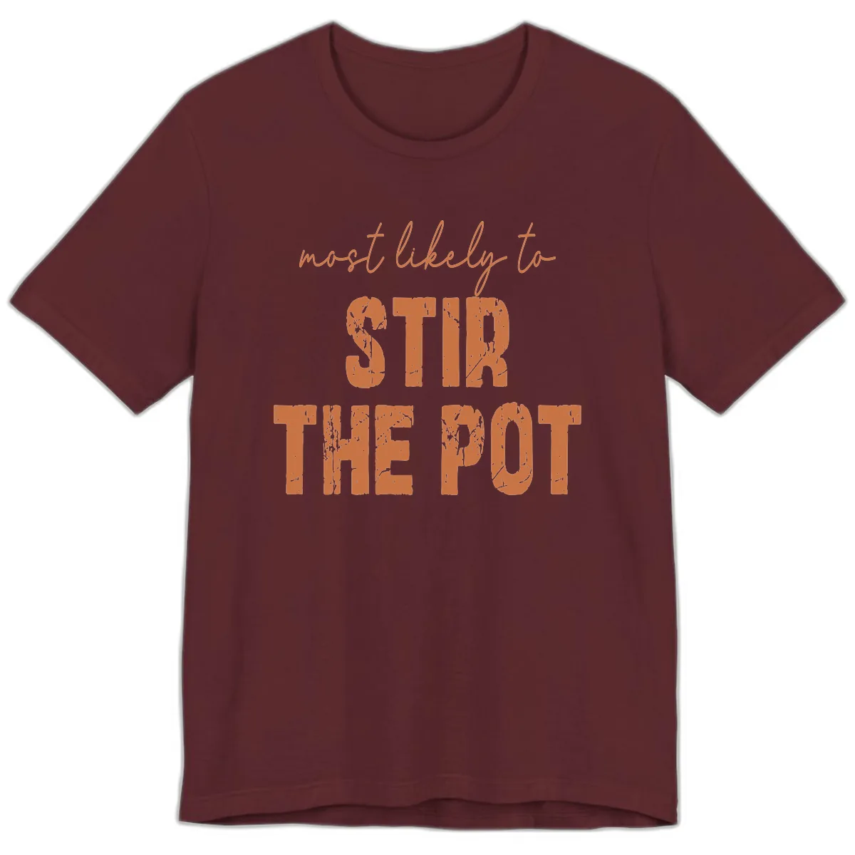 Most Likely To Stir The Pot Premium T-Shirt in Maroon