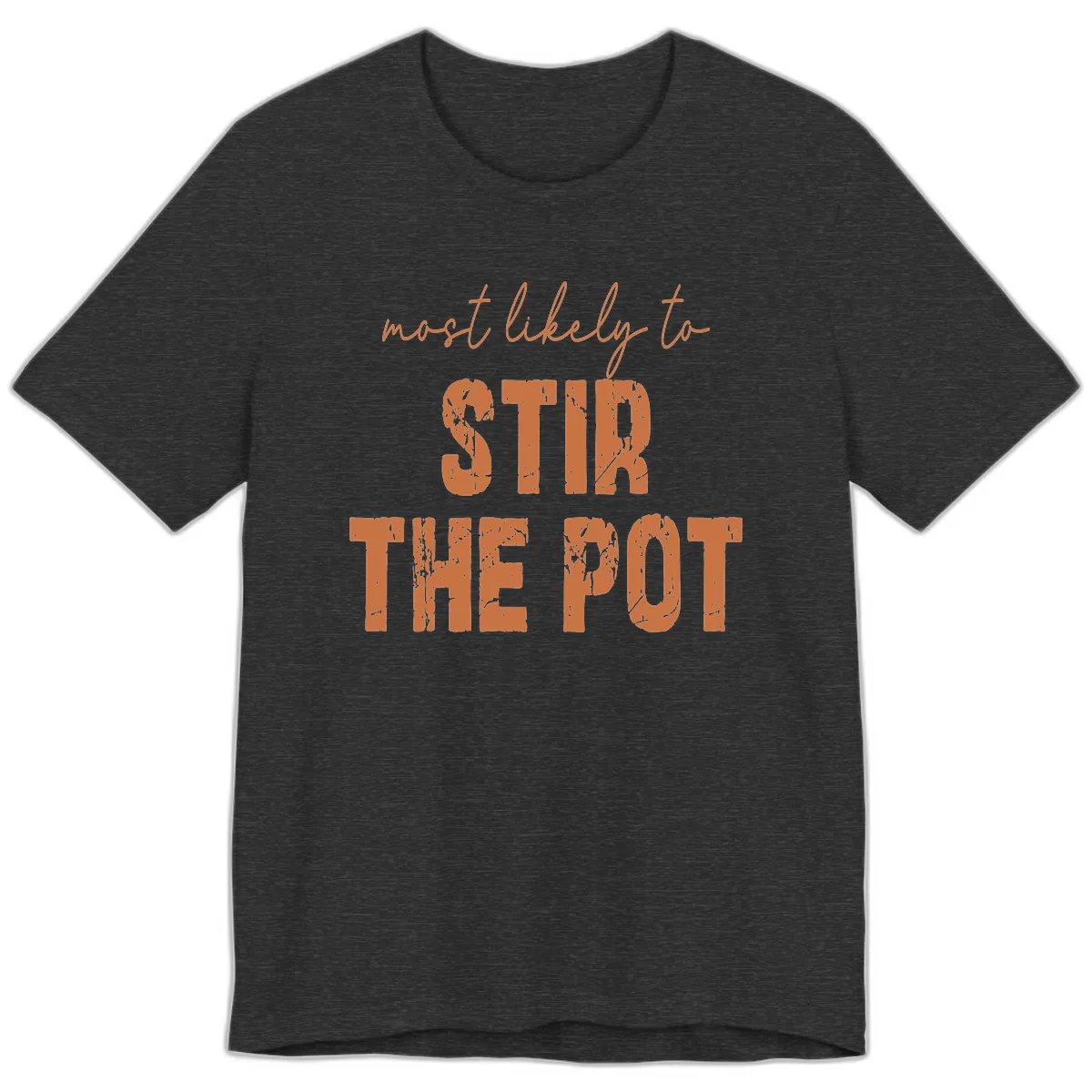 Most Likely To Stir The Pot Premium T-Shirt in Dark Grey Heather