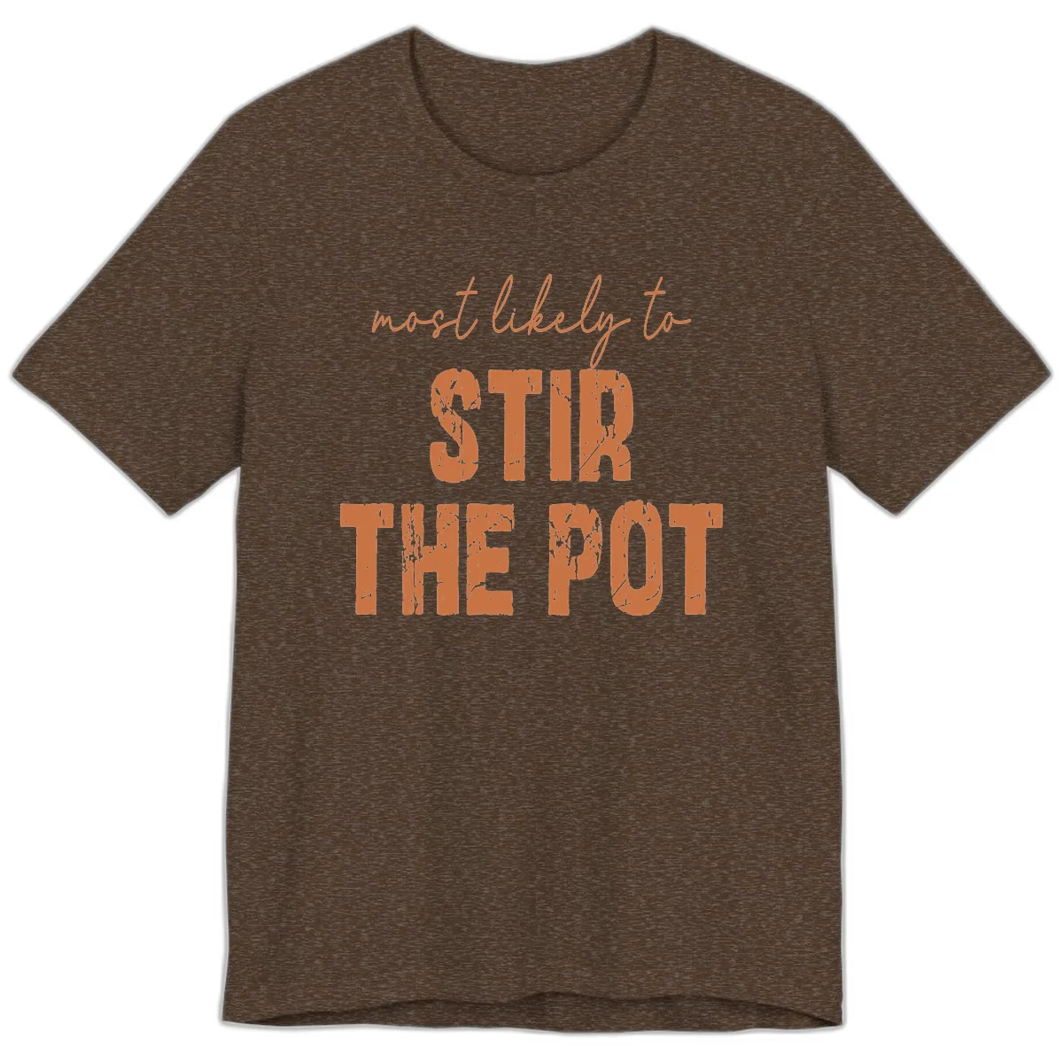 Most Likely To Stir The Pot Premium T-Shirt in Heather Brown