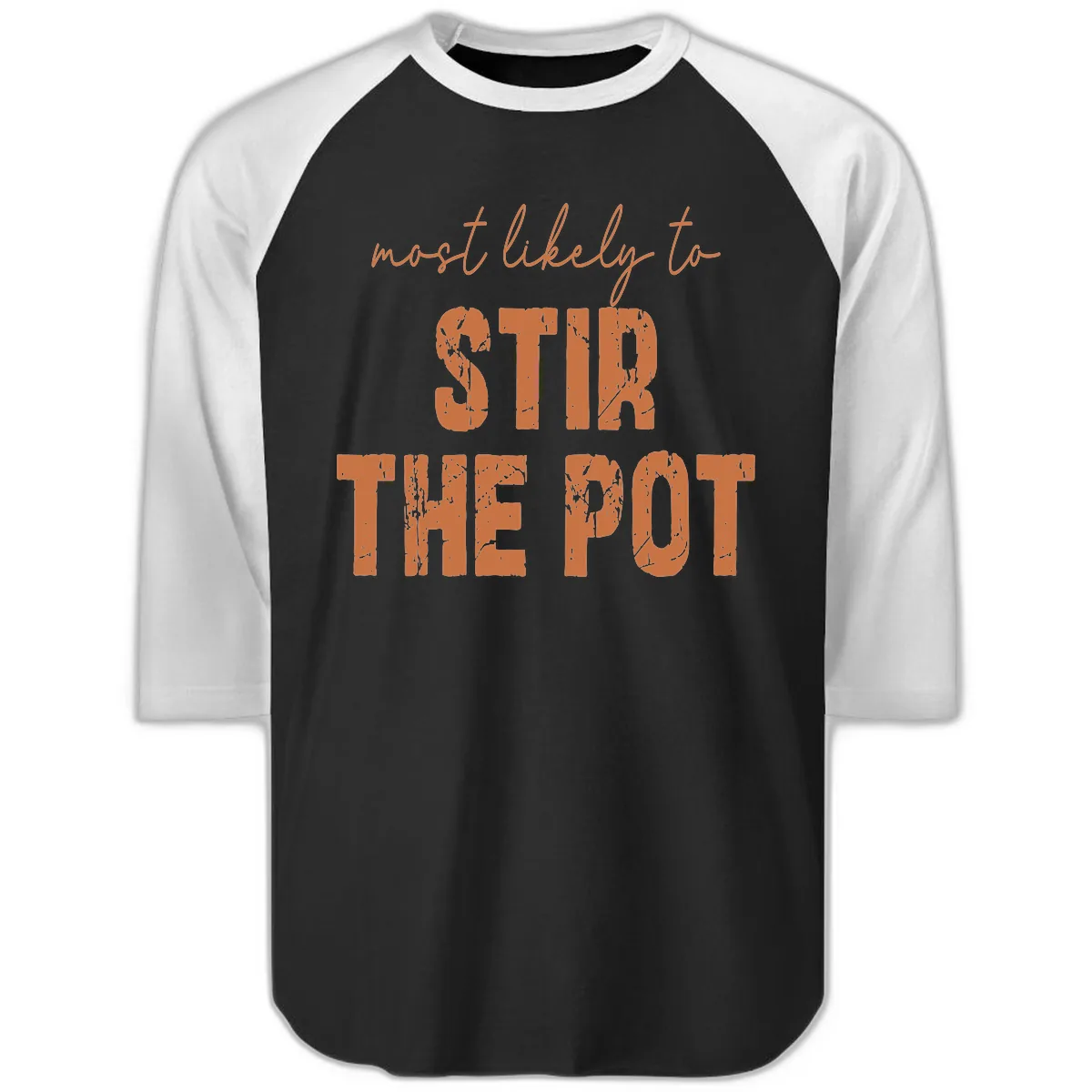 Most Likely To Stir The Pot Raglan 3/4 in Black White