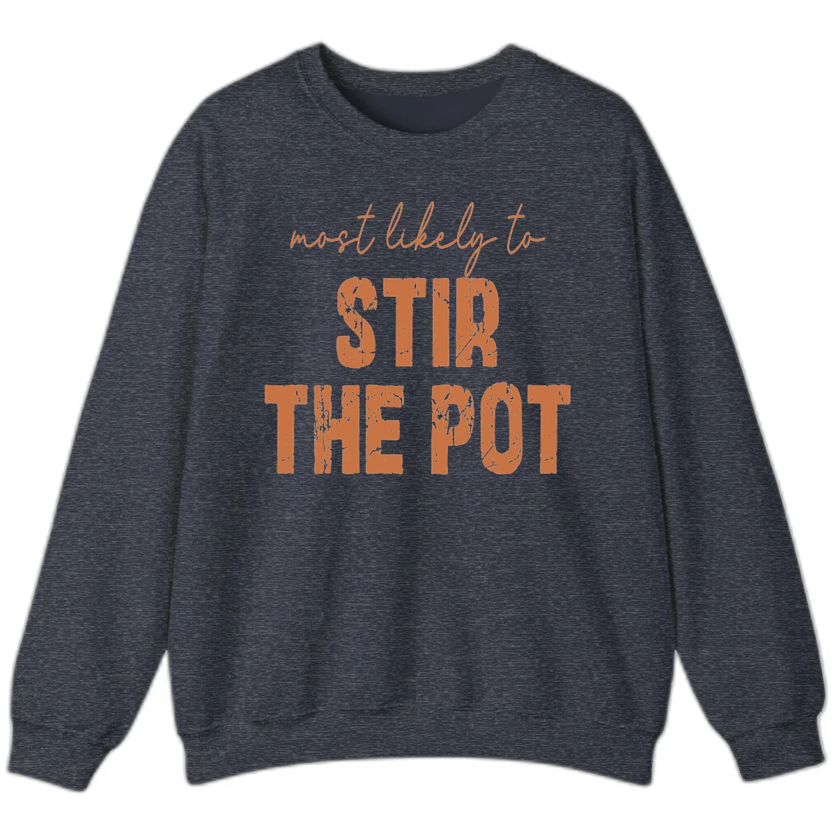 Most Likely To Stir The Pot Sweatshirt in Heather Sport Dark Navy