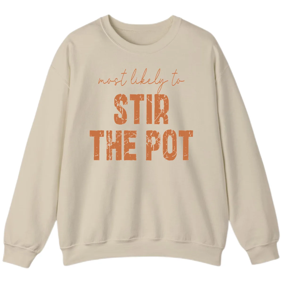 Most Likely To Stir The Pot Sweatshirt in Sand
