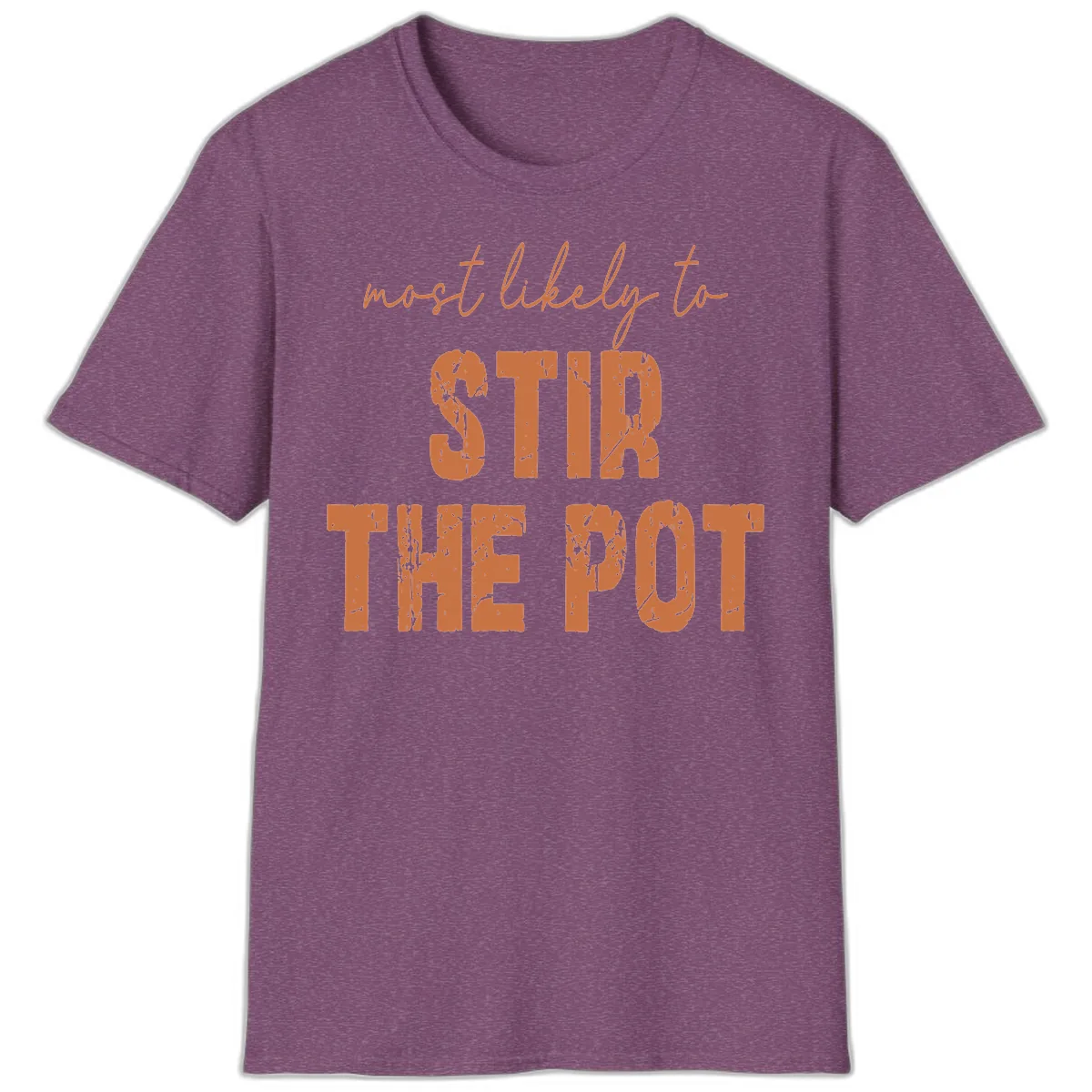 Most Likely To Stir The Pot T-Shirt in Heather Maroon