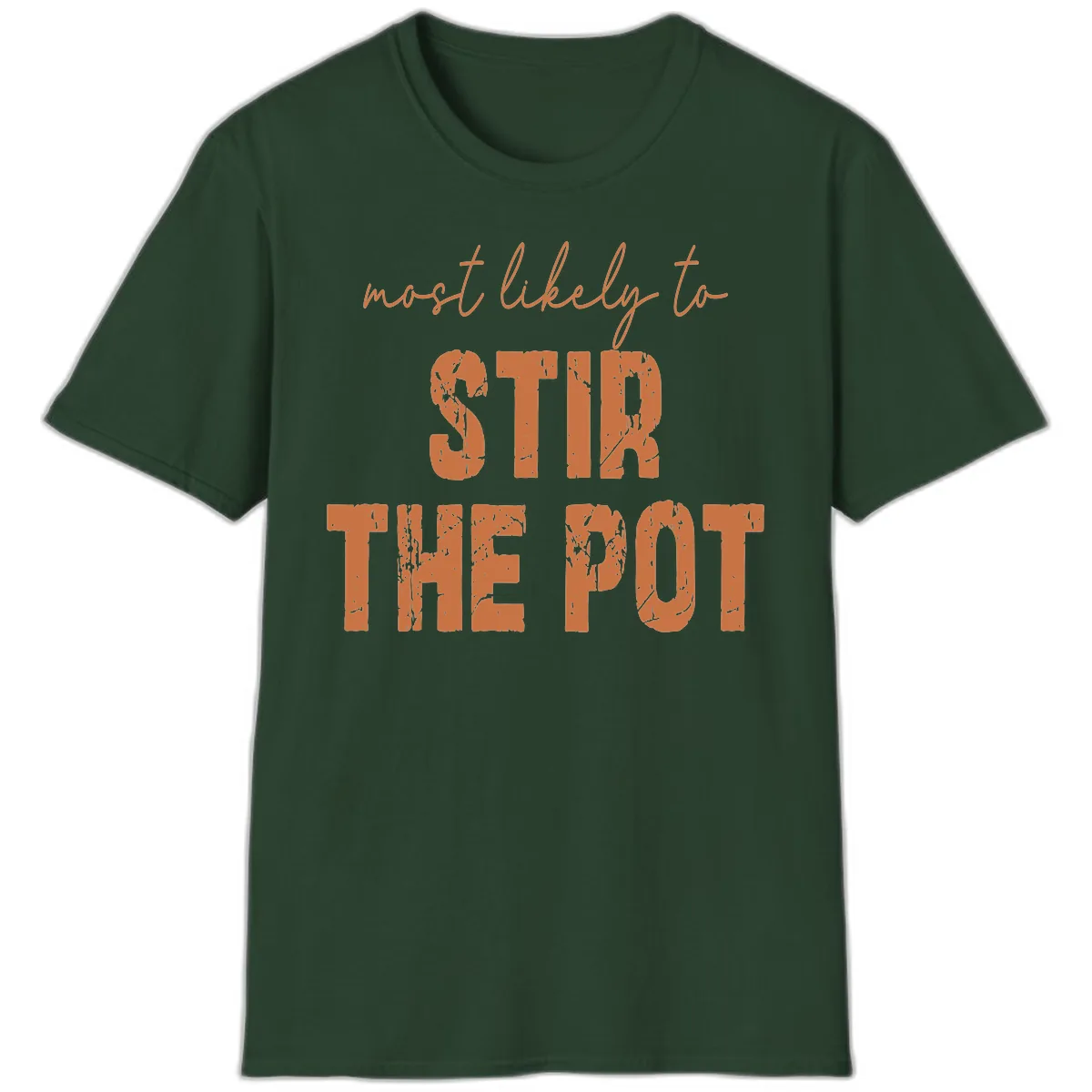 Most Likely To Stir The Pot T-Shirt in Forest Green