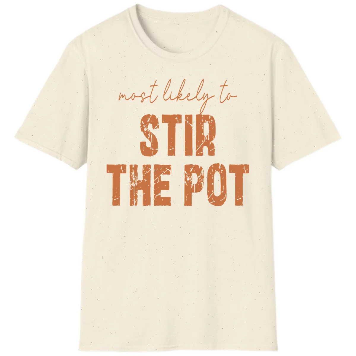 Most Likely To Stir The Pot T-Shirt in Natural