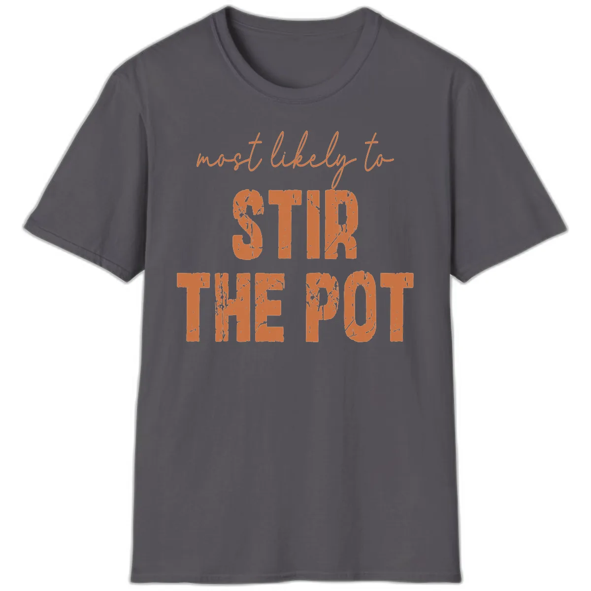 Most Likely To Stir The Pot T-Shirt in Charcoal