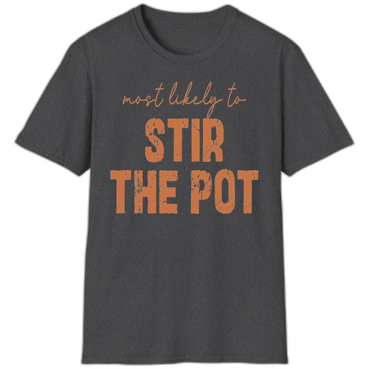 Most Likely To Stir The Pot T-Shirt in Dark Heather