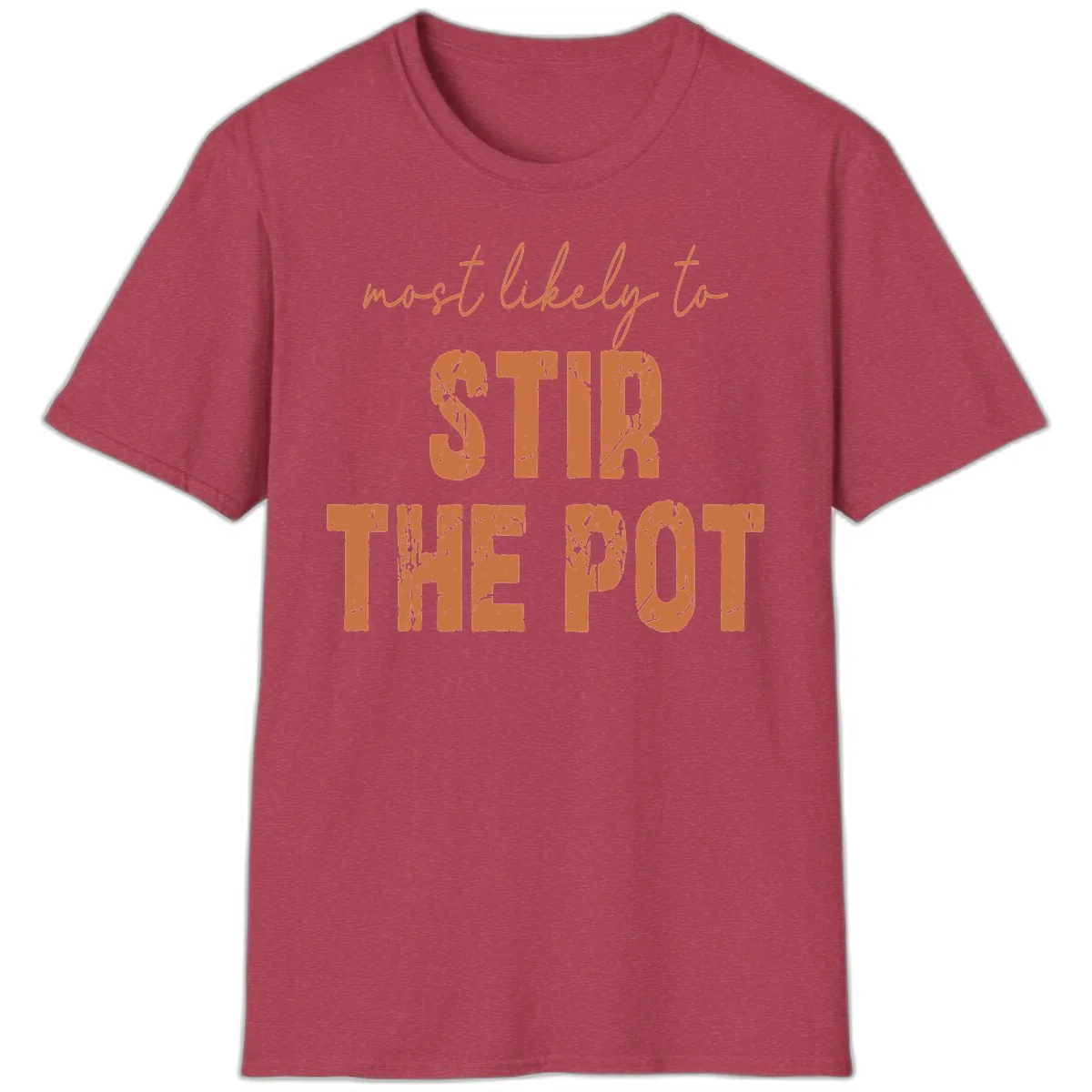 Most Likely To Stir The Pot T-Shirt in Heather Cardinal