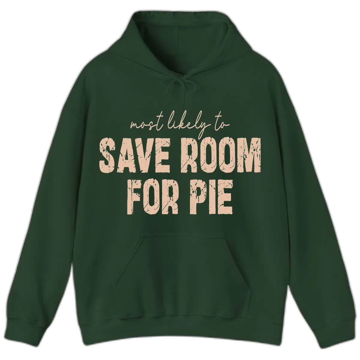 Most Likely To Save Room For Pie Hoodie in Forest Green