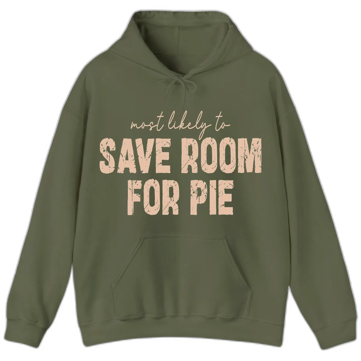 Most Likely To Save Room For Pie Hoodie in Military Green