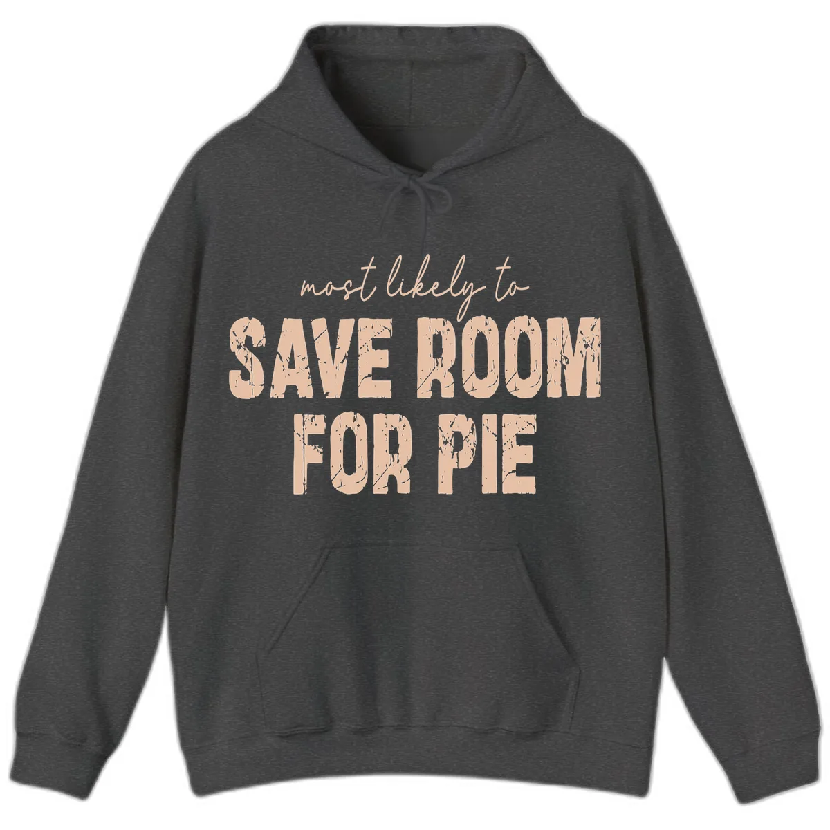 Most Likely To Save Room For Pie Hoodie in Dark Heather