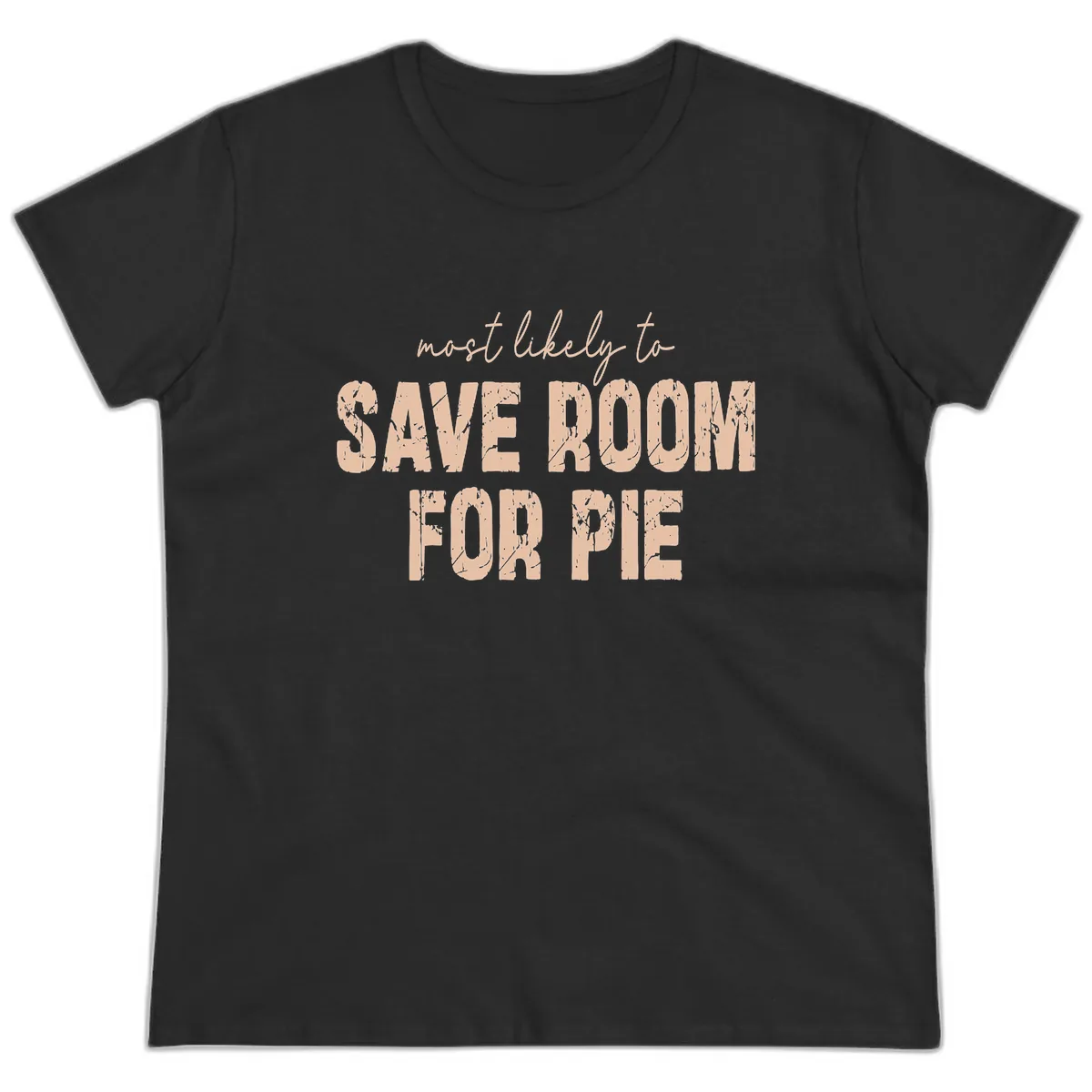 Most Likely To Save Room For Pie Ladies Tee in Black