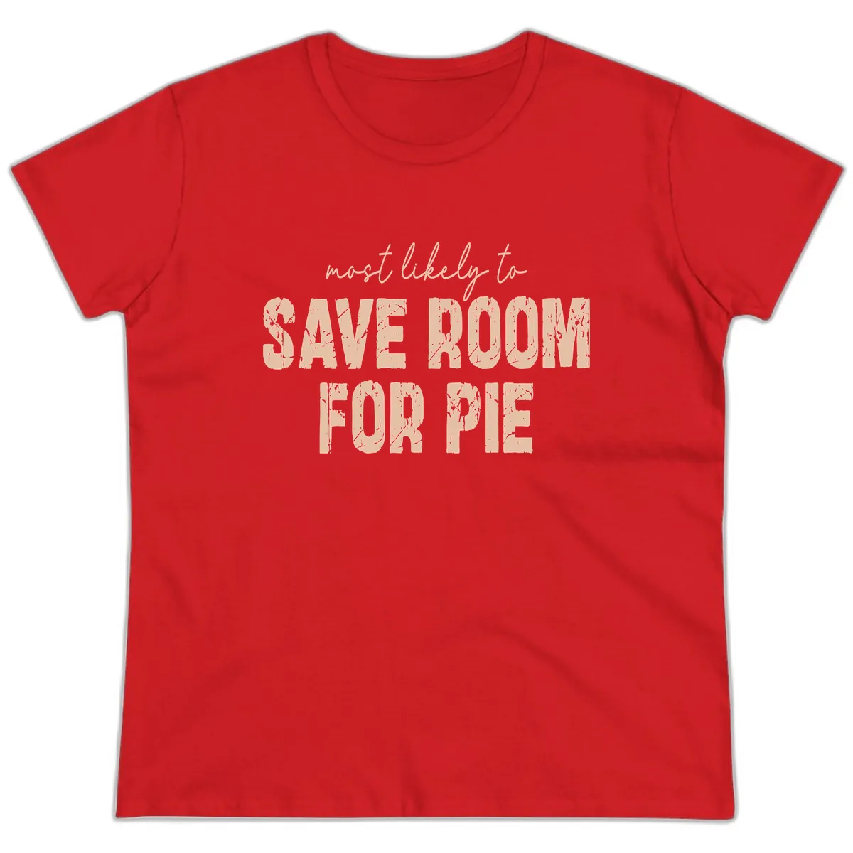 Most Likely To Save Room For Pie Ladies Tee in Red
