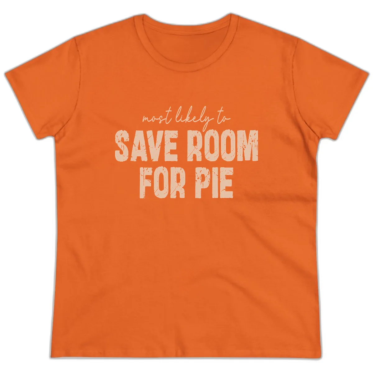 Most Likely To Save Room For Pie Ladies Tee in Orange