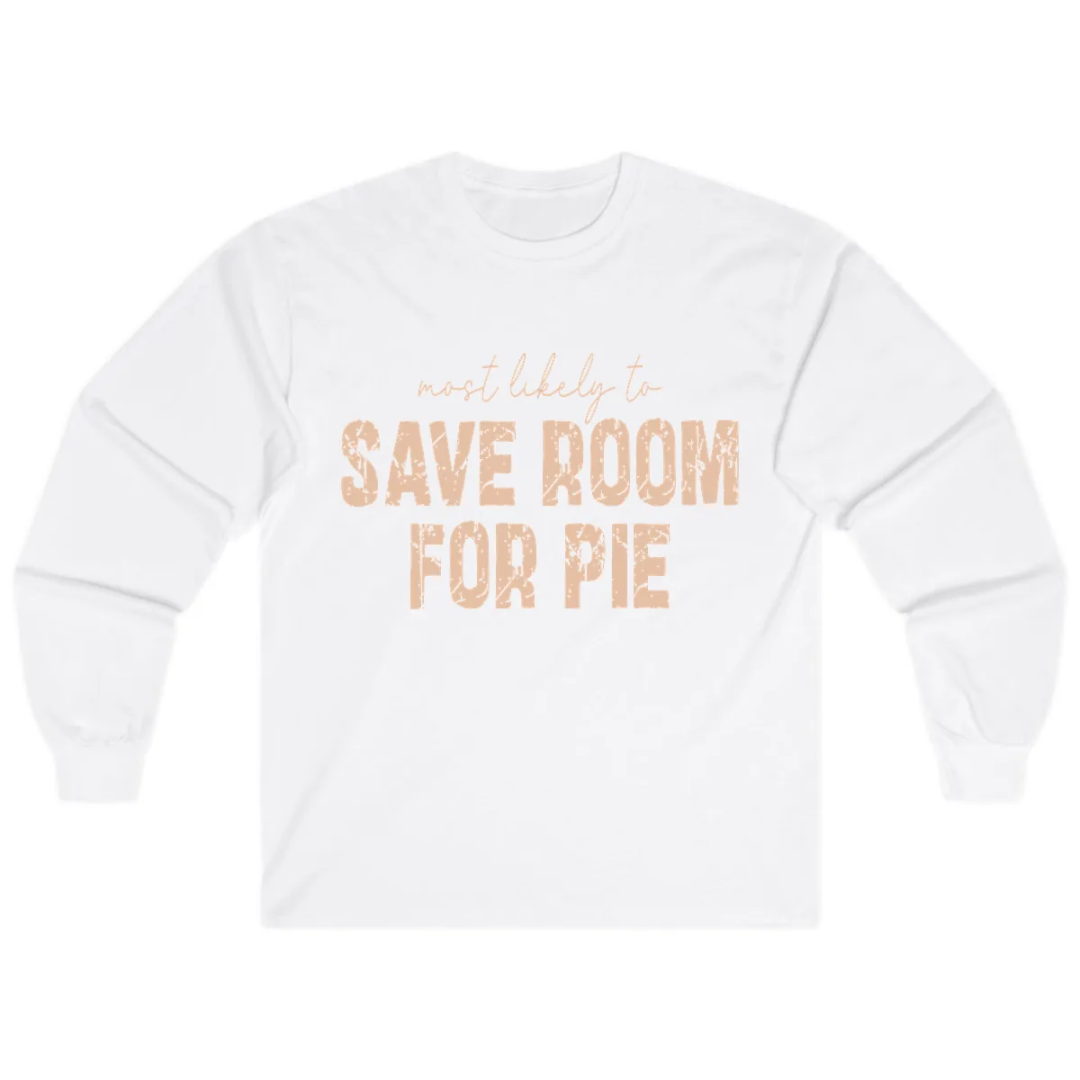 Most Likely To Save Room For Pie Long Sleeve in White