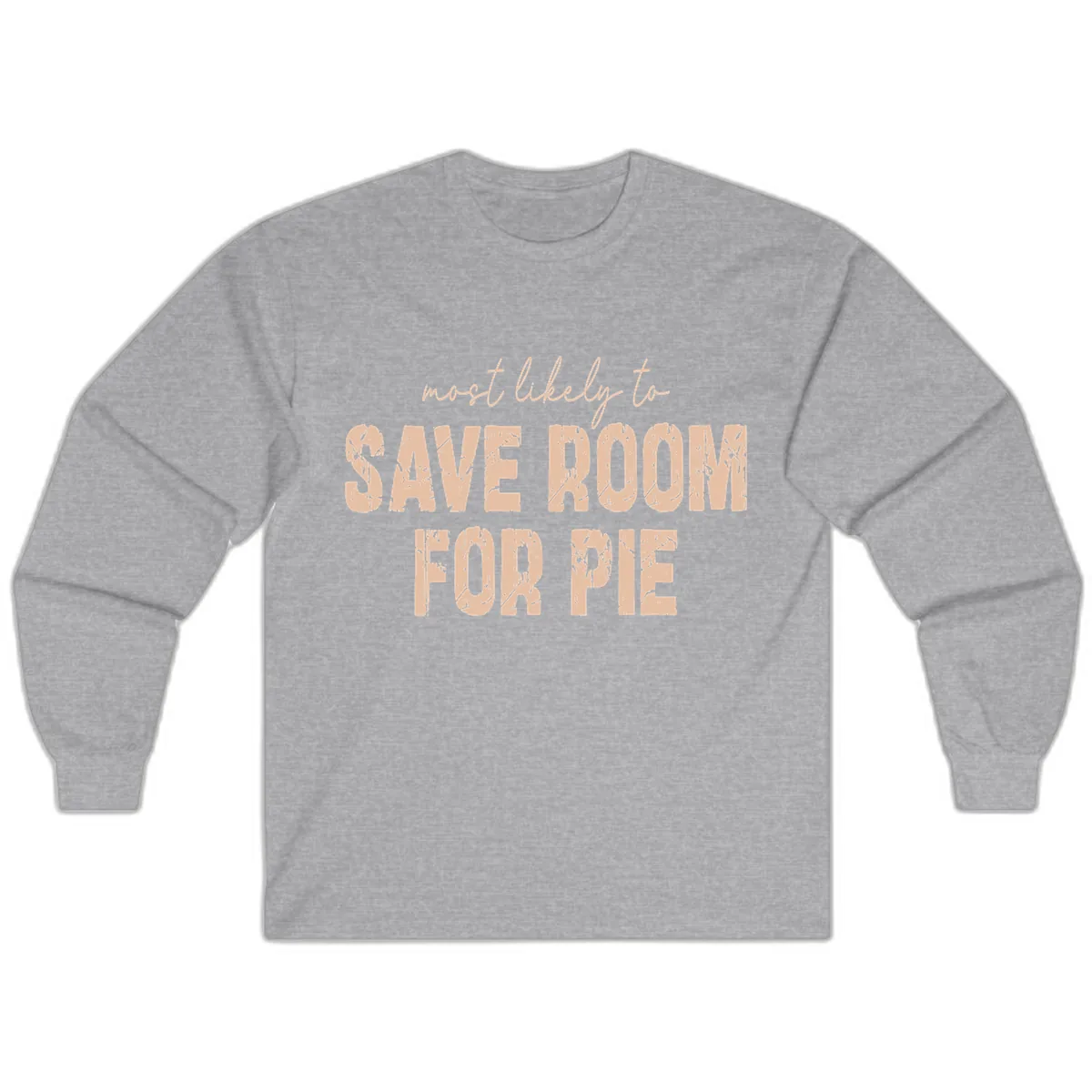 Most Likely To Save Room For Pie Long Sleeve in Sport Grey