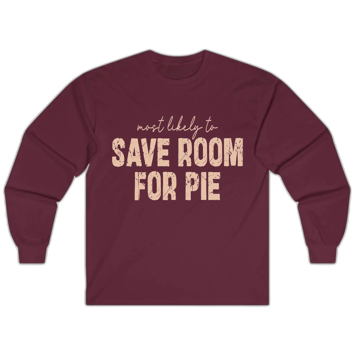 Most Likely To Save Room For Pie Long Sleeve in Maroon