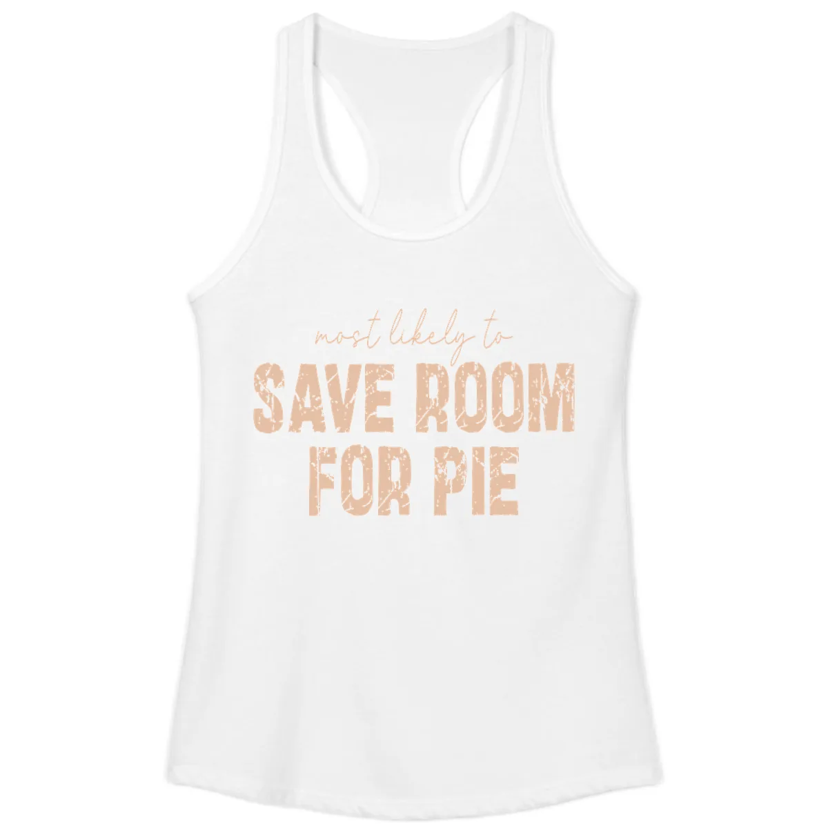 Most Likely To Save Room For Pie Ladies Tank in White