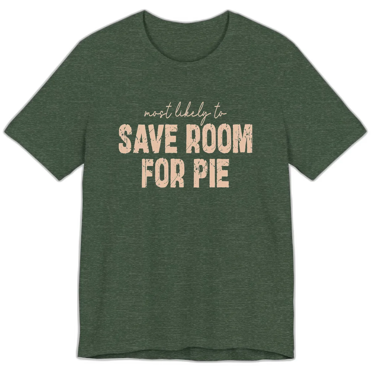 Most Likely To Save Room For Pie Premium T-Shirt in Heather Forest