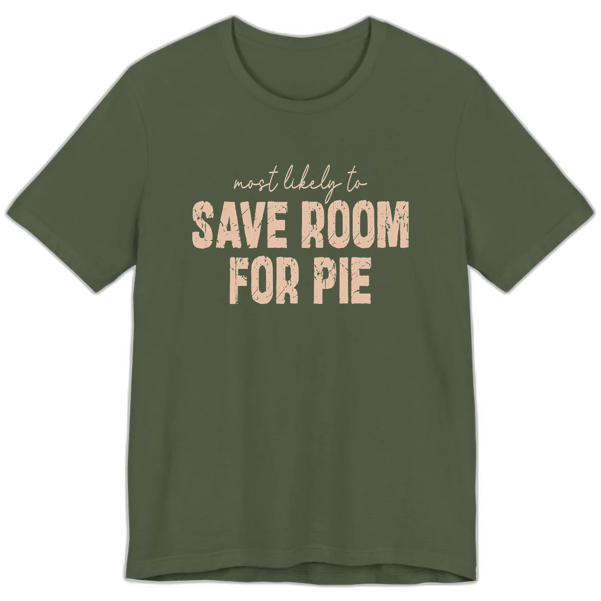 Most Likely To Save Room For Pie Premium T-Shirt in Military Green