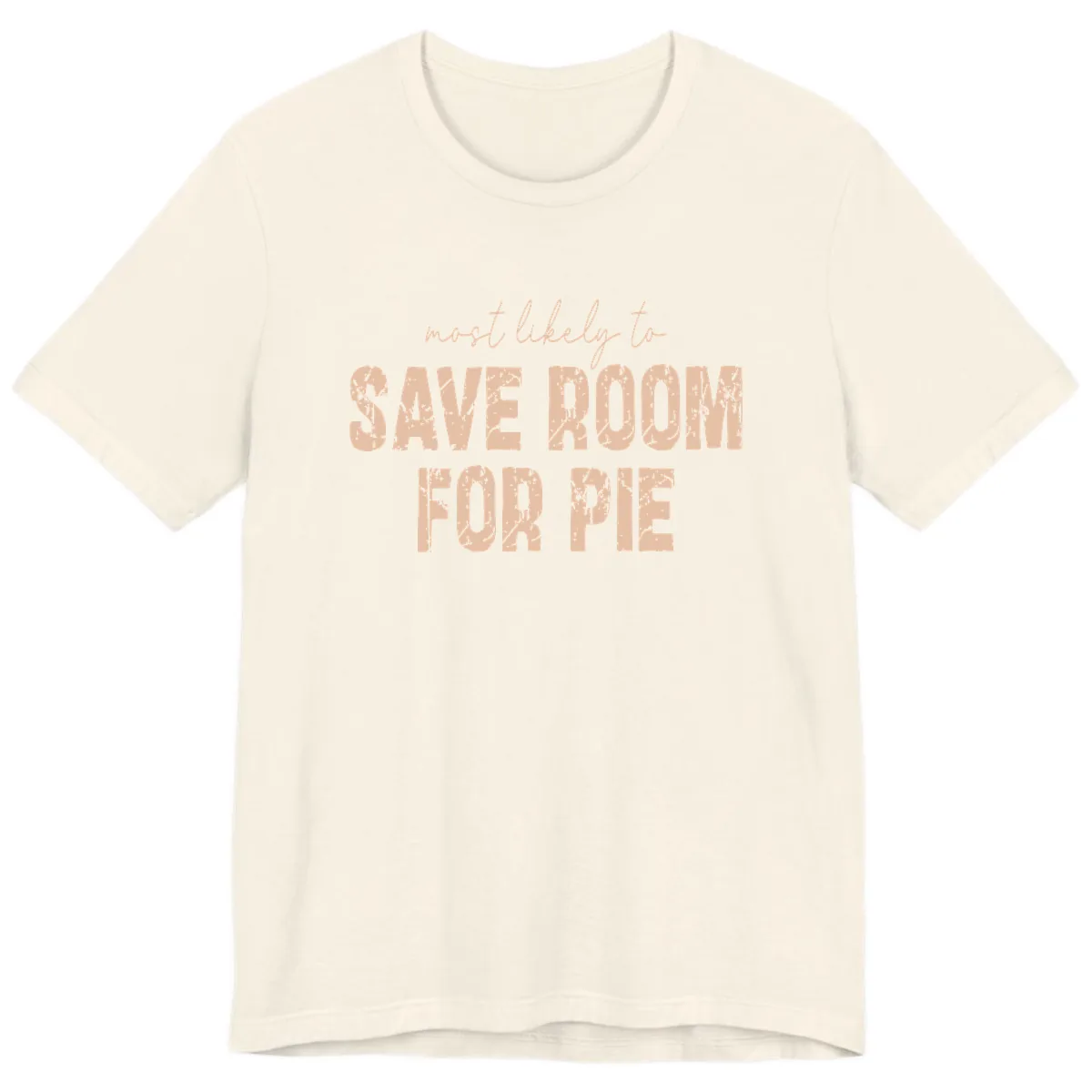 Most Likely To Save Room For Pie Premium T-Shirt in Natural