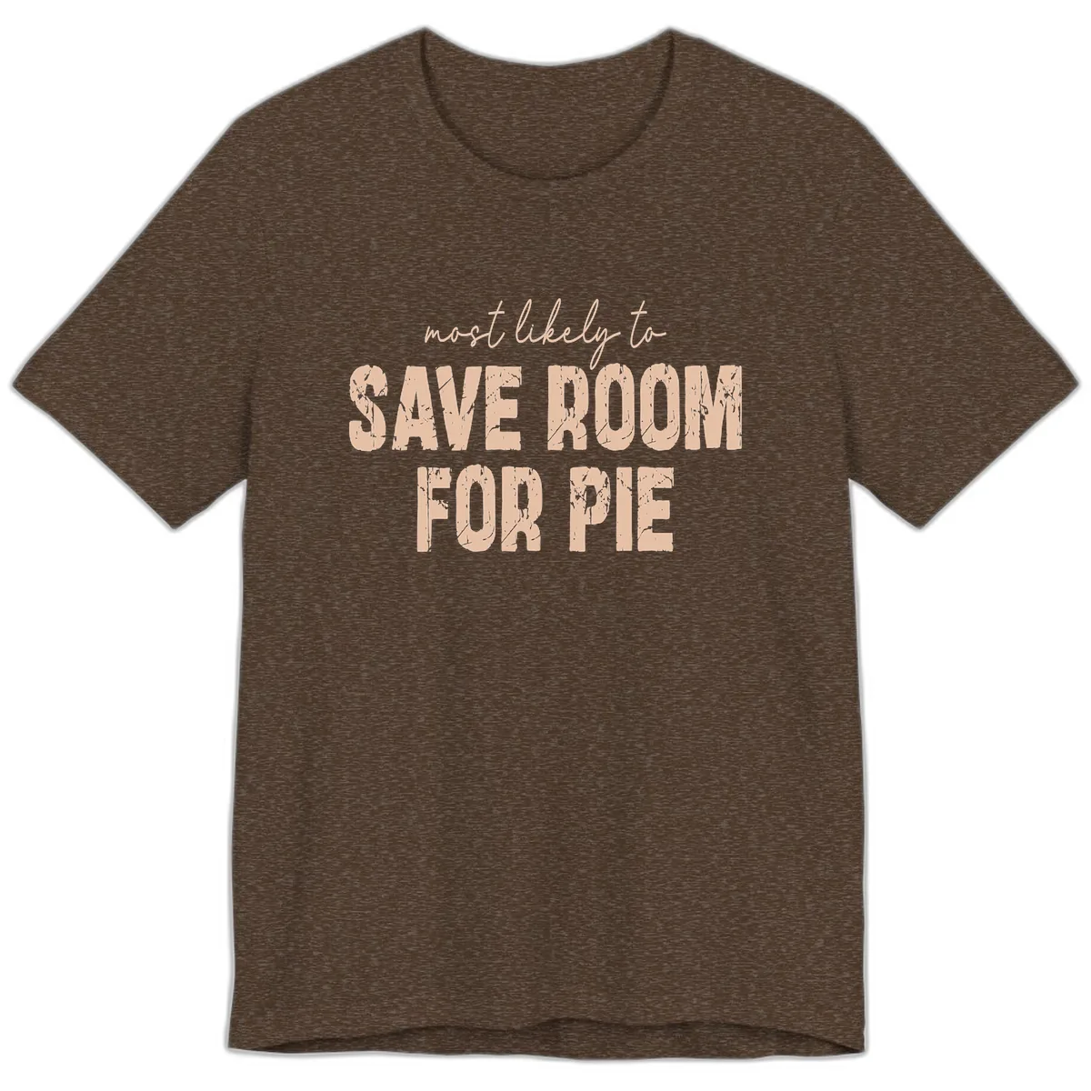 Most Likely To Save Room For Pie Premium T-Shirt in Heather Brown