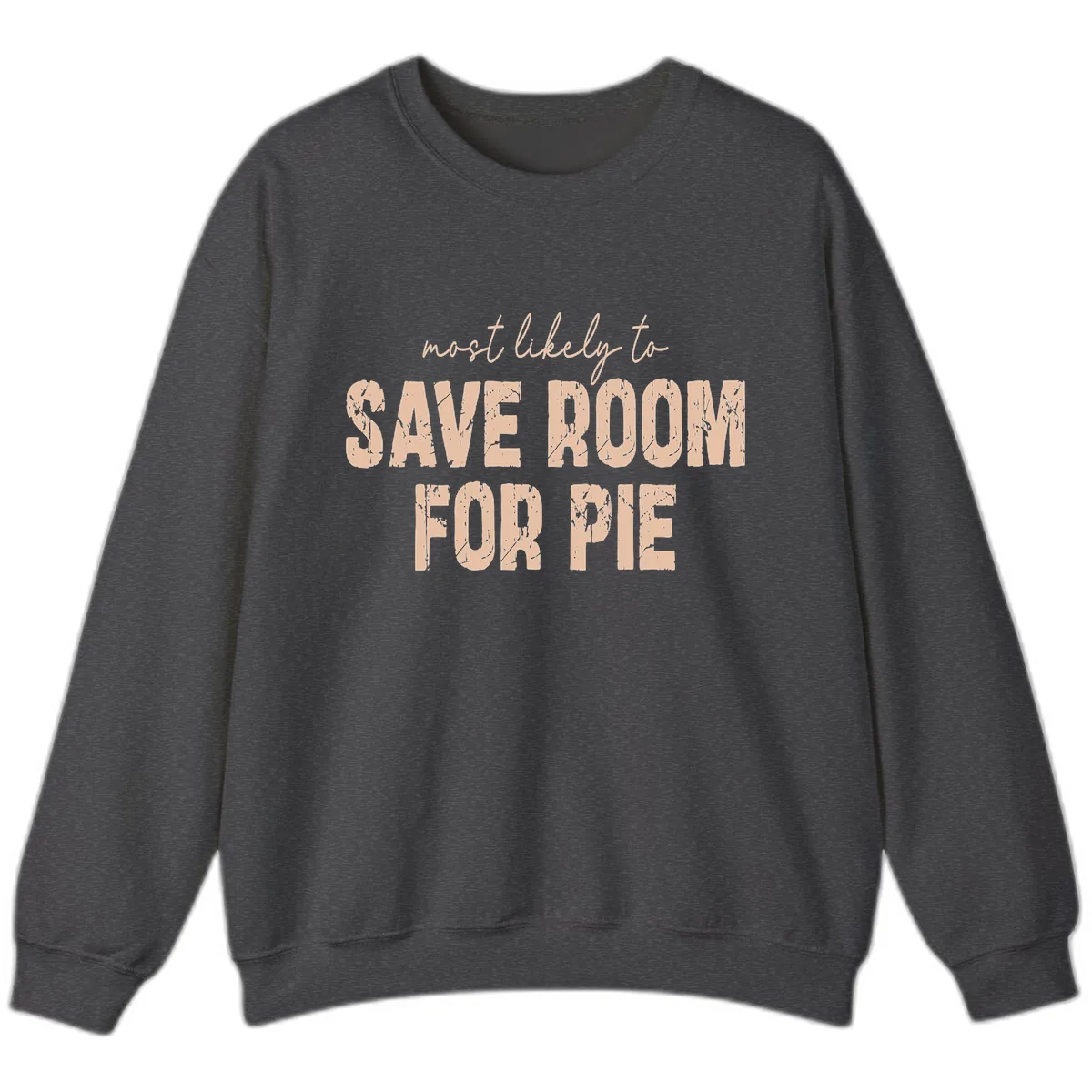 Most Likely To Save Room For Pie Sweatshirt in Dark Heather