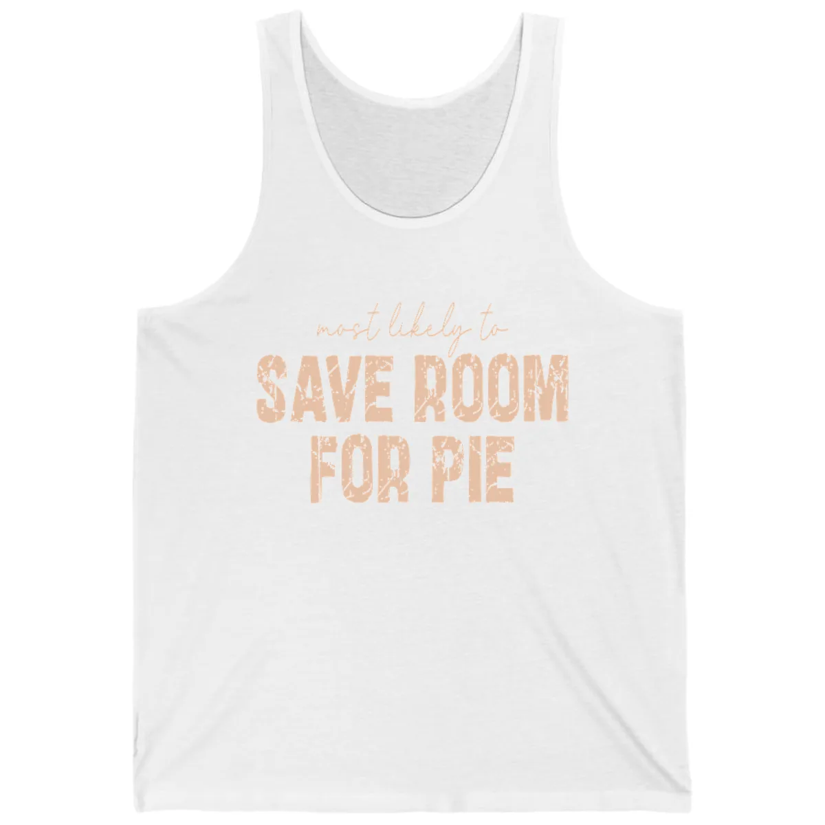 Most Likely To Save Room For Pie Tank in White