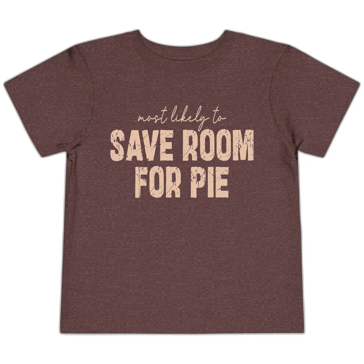 Most Likely To Save Room For Pie Toddler T-Shirt in Heather Maroon