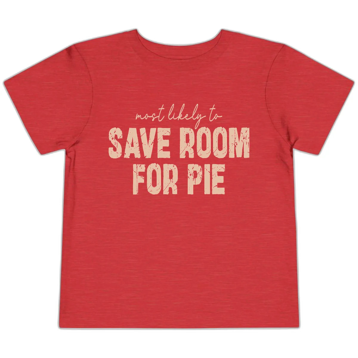 Most Likely To Save Room For Pie Toddler T-Shirt in Heather Red