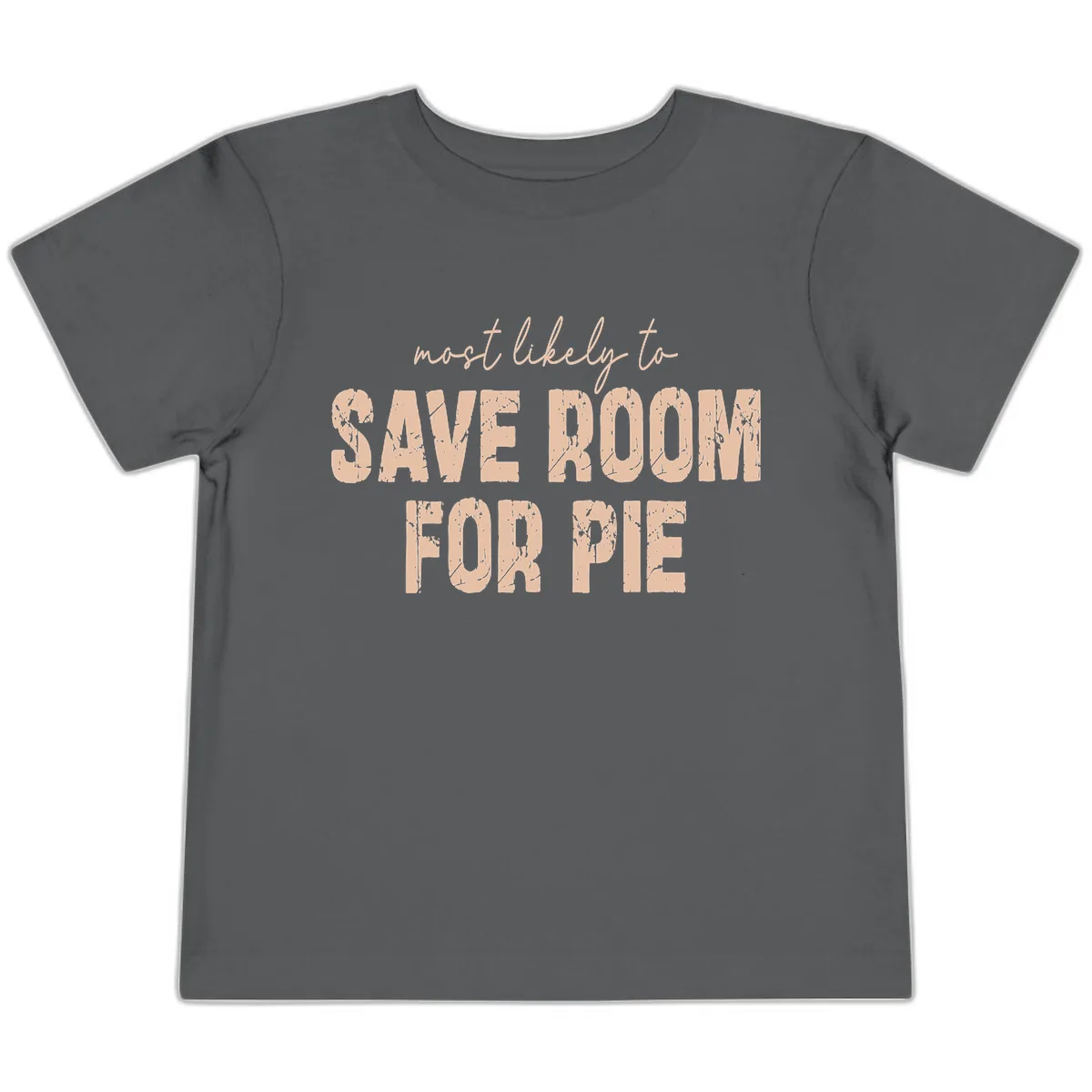 Most Likely To Save Room For Pie Toddler T-Shirt in Asphalt