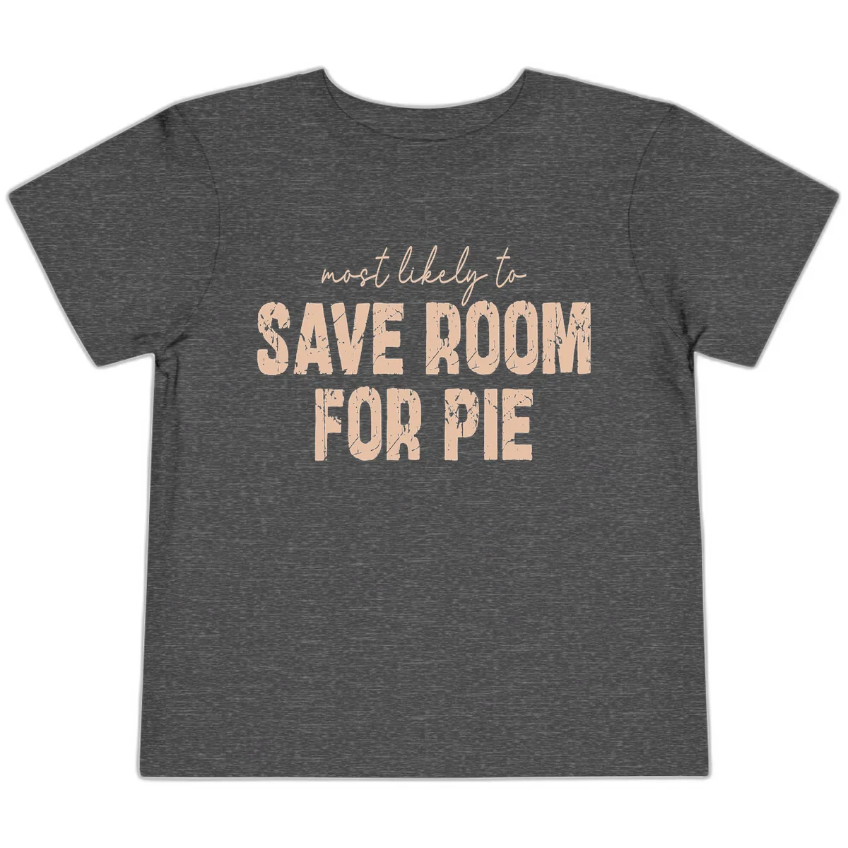 Most Likely To Save Room For Pie Toddler T-Shirt in Dark Heather Grey