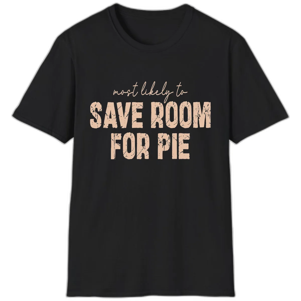 Most Likely To Save Room For Pie T-Shirt in Black