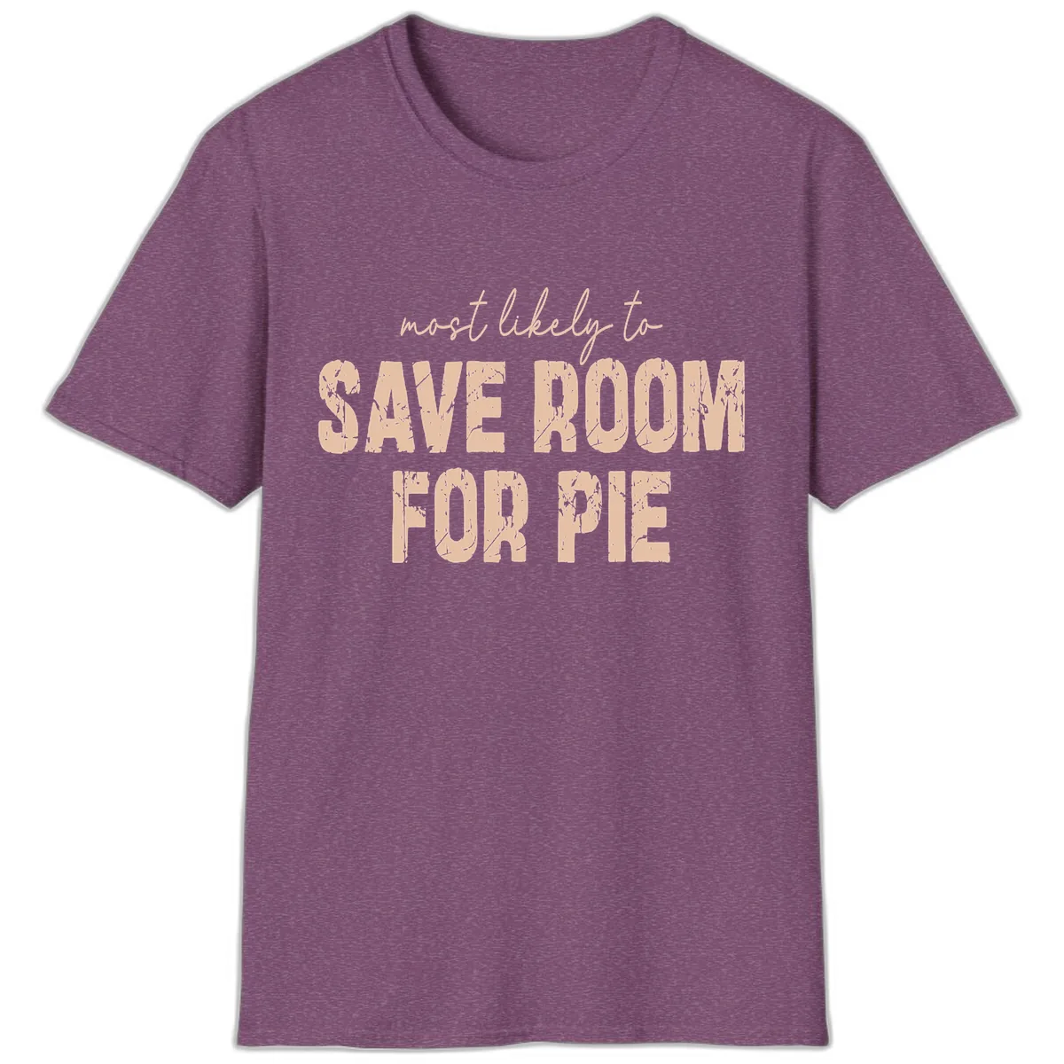 Most Likely To Save Room For Pie T-Shirt in Heather Maroon