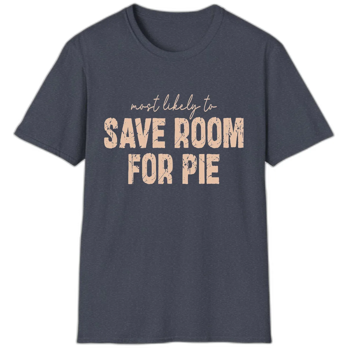 Most Likely To Save Room For Pie T-Shirt in Heather Navy