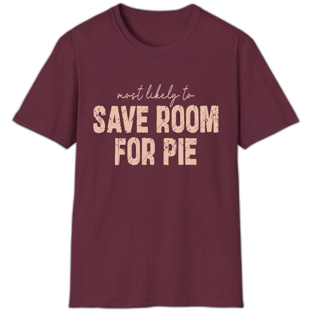 Most Likely To Save Room For Pie T-Shirt in Maroon