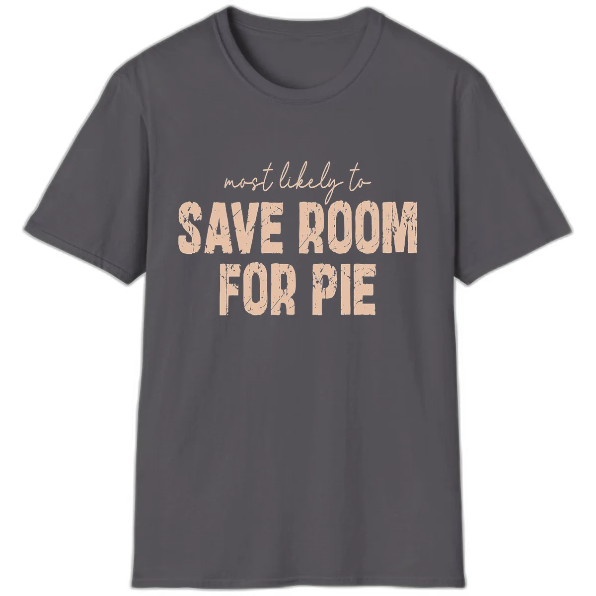 Most Likely To Save Room For Pie T-Shirt in Charcoal