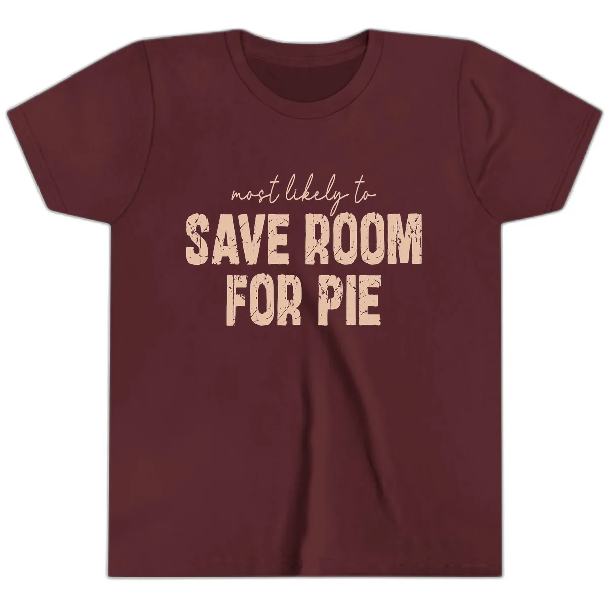Most Likely To Save Room For Pie Youth T-Shirt in Maroon