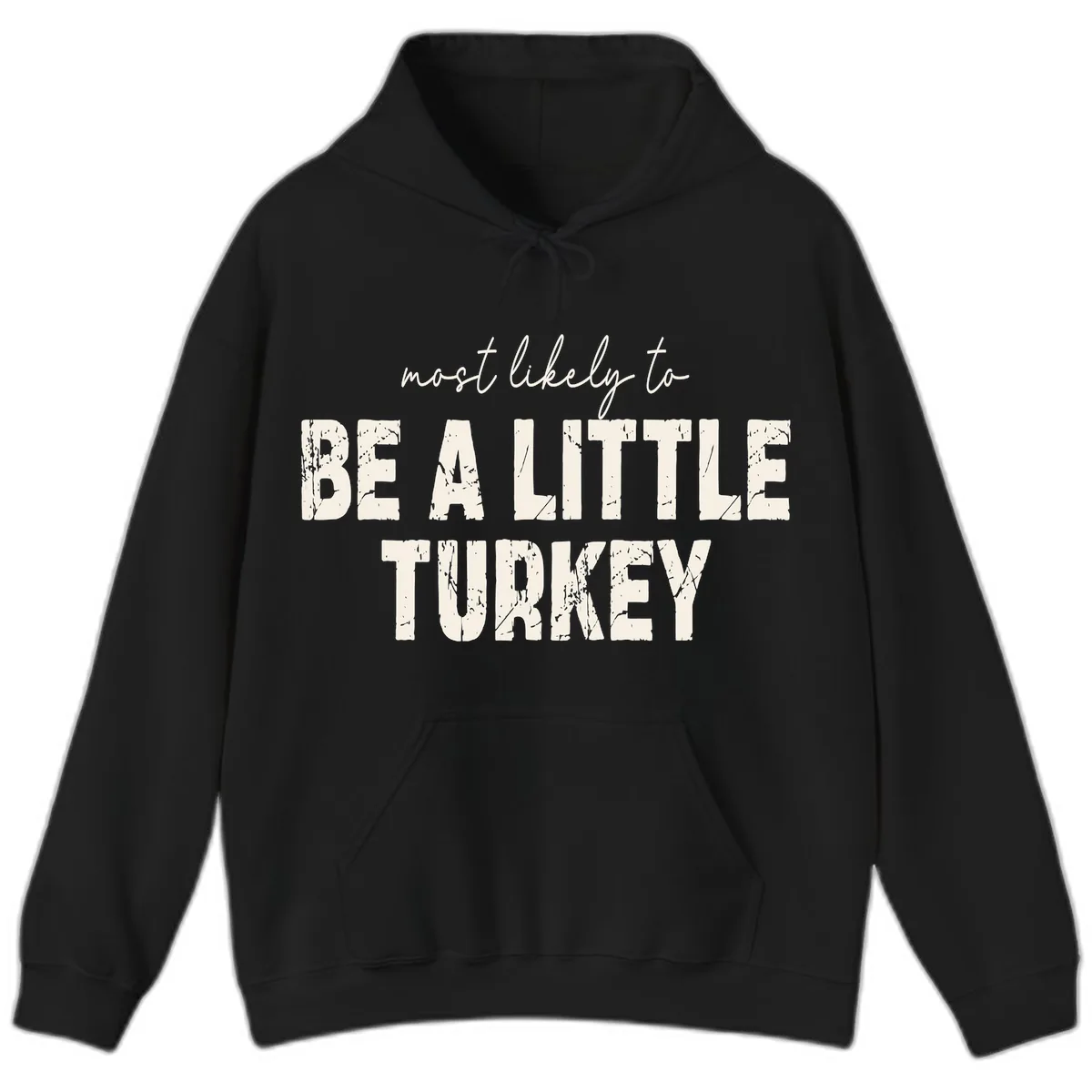 Most Likely To Be A Little Turkey Hoodie in Black