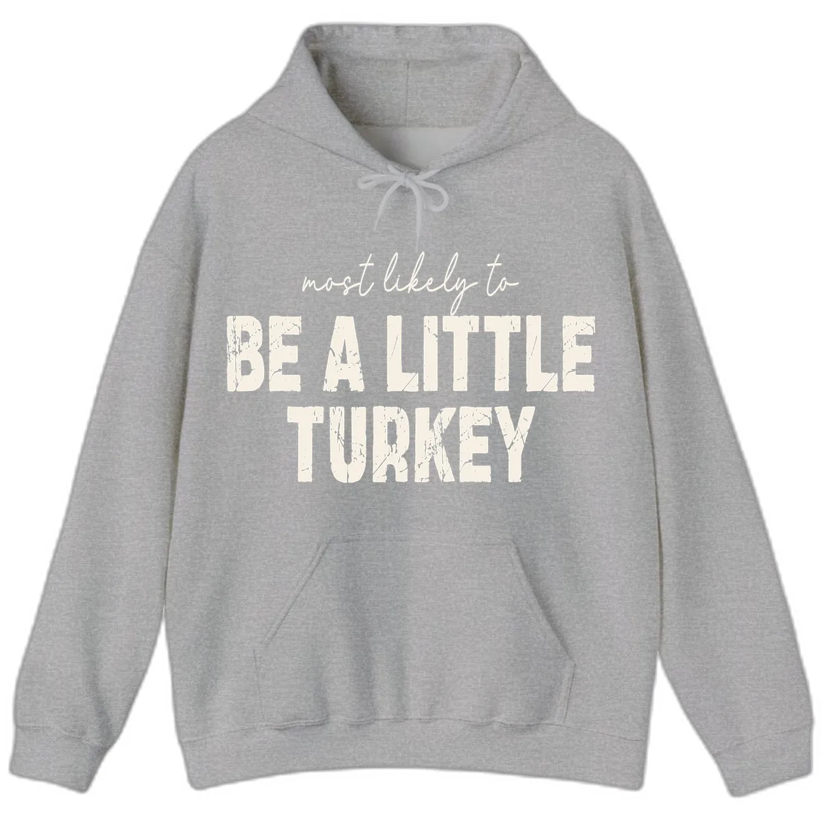 Most Likely To Be A Little Turkey Hoodie in Sport Grey
