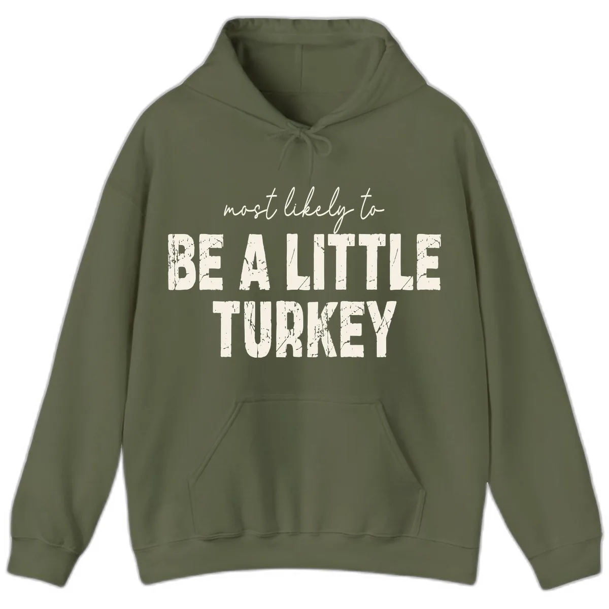 Most Likely To Be A Little Turkey Hoodie in Military Green