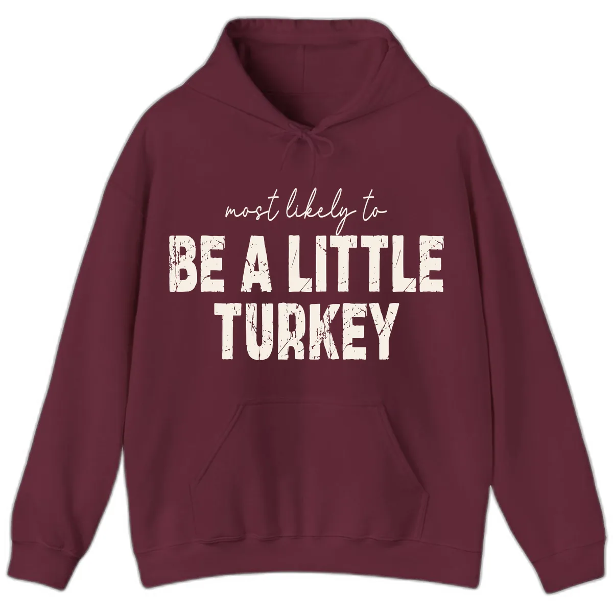 Most Likely To Be A Little Turkey Hoodie in Maroon
