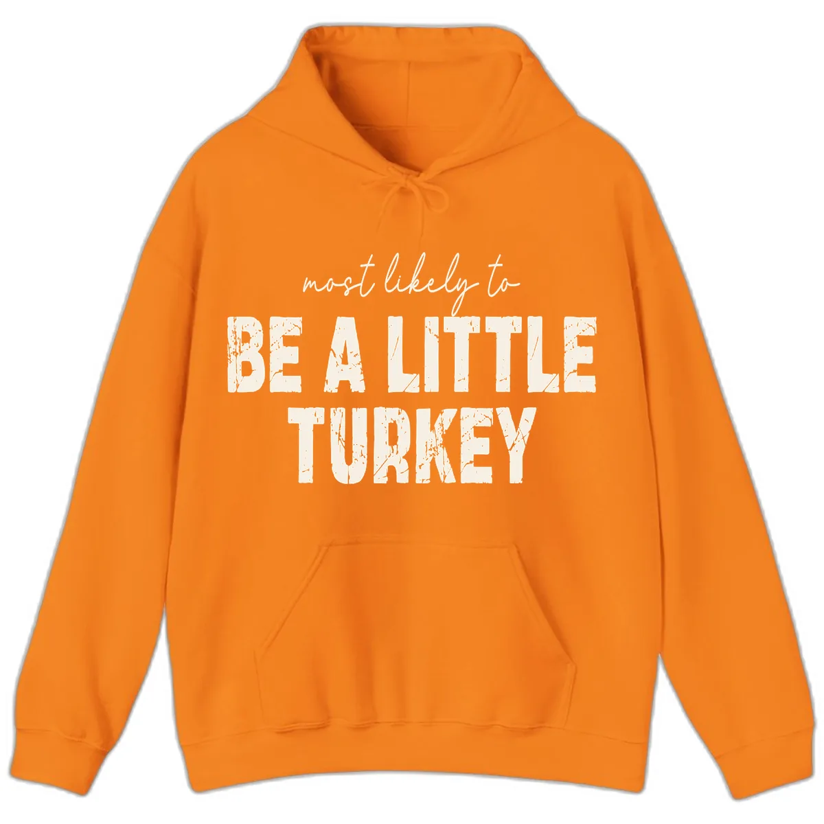Most Likely To Be A Little Turkey Hoodie in Safety Orange